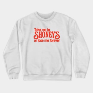 Take Me to Shoney's Crewneck Sweatshirt